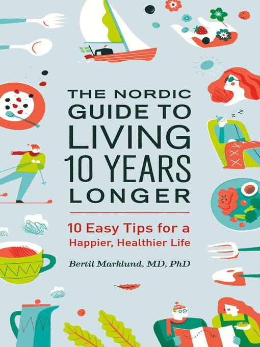 Title details for The Nordic Guide to Living 10 Years Longer by Bertil Marklund - Available